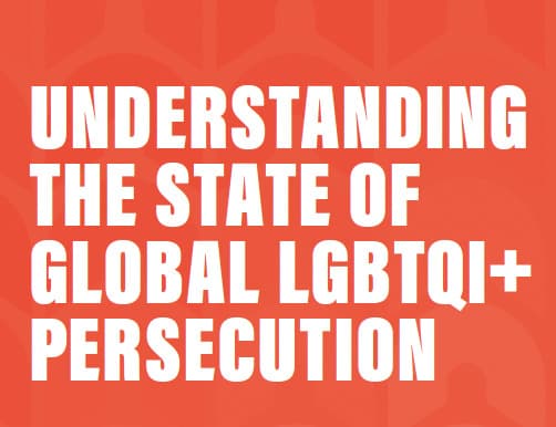 Understanding the State of Global LGBTQI+ Persecution
