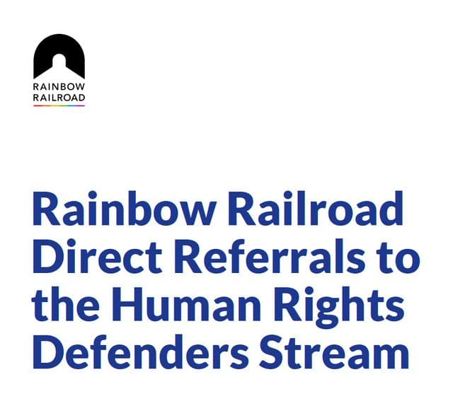 Rainbow Railroad Direct Referrals to the Human Rights Defenders Stream
