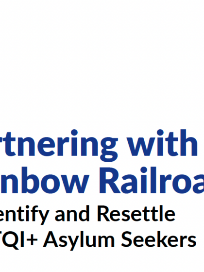 Partnering with Rainbow Railroad to Identify & Resettle...
