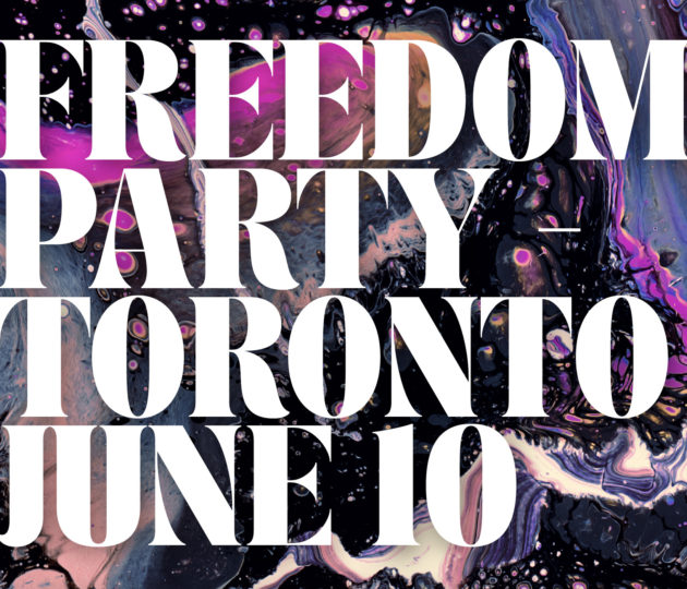 You're Invited to Freedom Party Toronto on June 10...