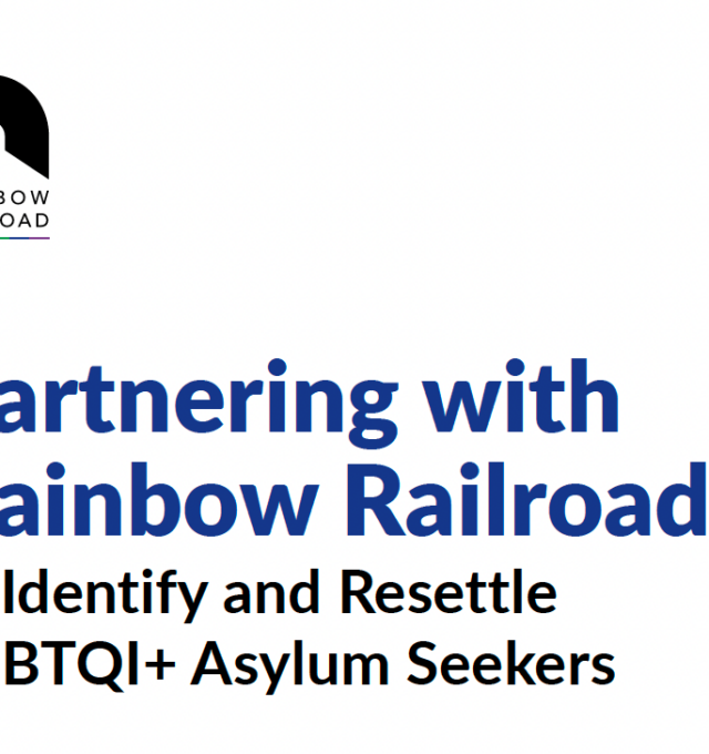 Partnering with Rainbow Railroad to Identify & Resettle...